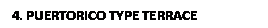 Text Box: 4. PUERTORICO TYPE TERRACE